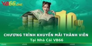 Tổng hợp khuyến mãi tại nhà cái VB66.